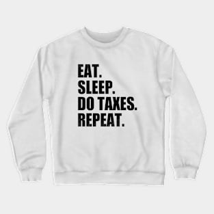 Eat Sleep Do Taxes Repeat Accounting Funny Accountant CPA Crewneck Sweatshirt